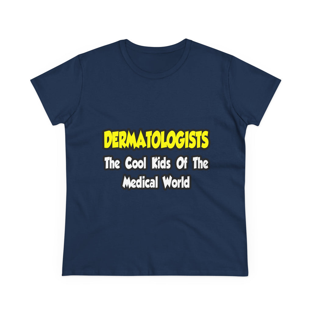 Dermatologists...Cool Kids of Medical World - Women's Midweight Cotton Tee