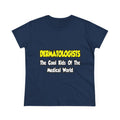 Dermatologists...Cool Kids of Medical World - Women's Midweight Cotton Tee