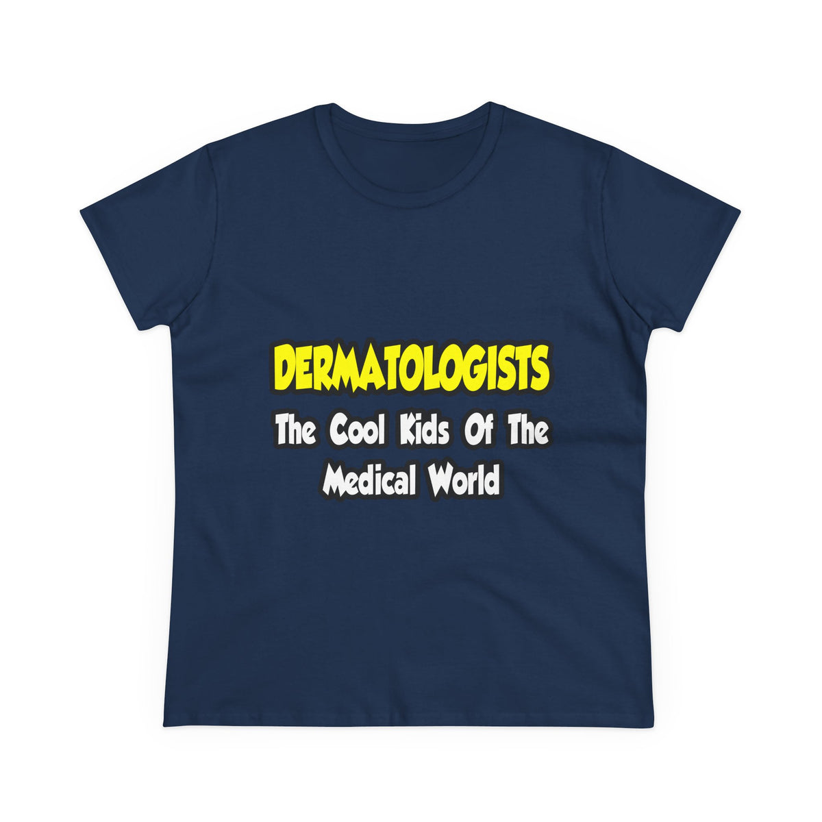 Dermatologists...Cool Kids of Medical World - Women's Midweight Cotton Tee