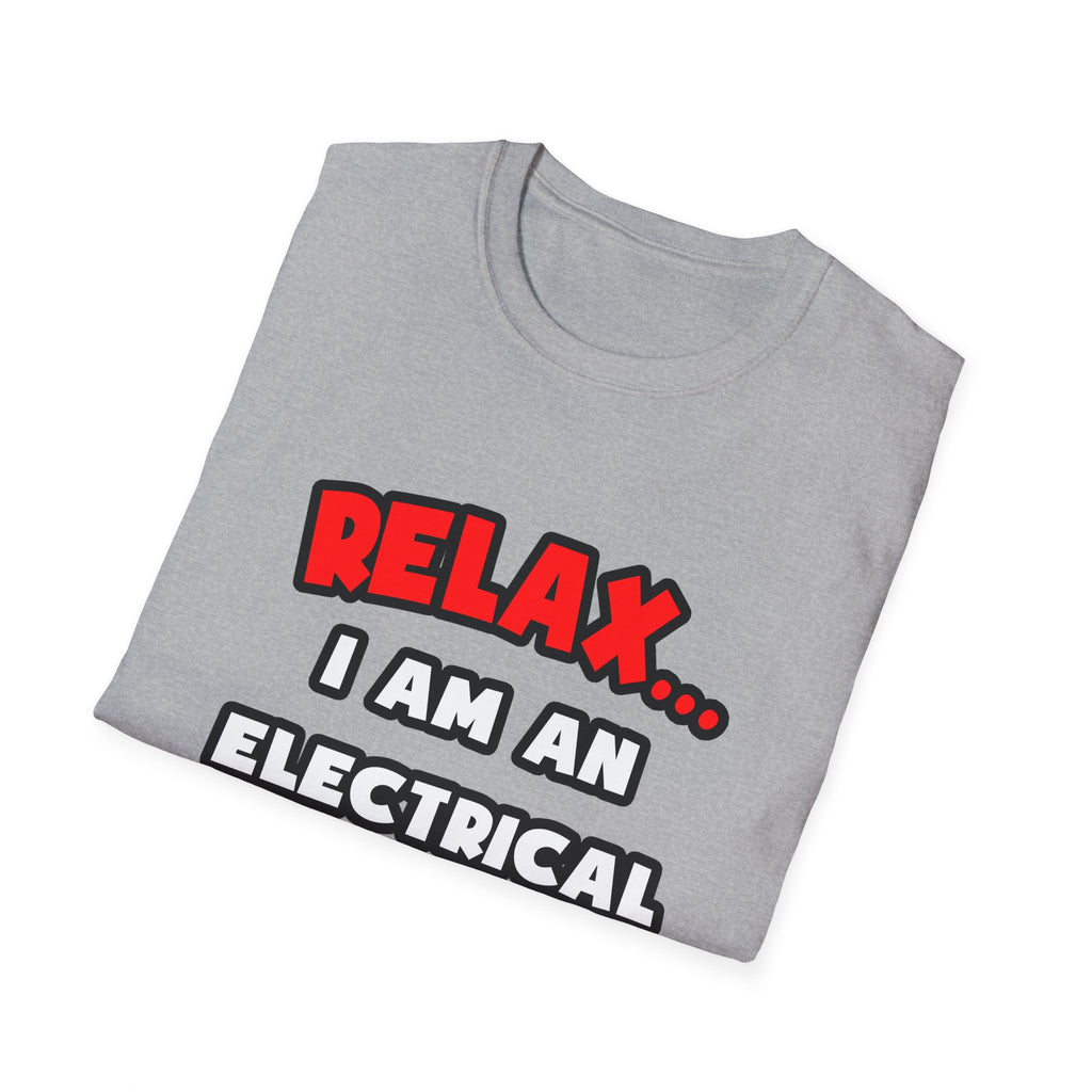 Relax ... I Am An Electrical Engineer - Unisex Softstyle T-Shirt