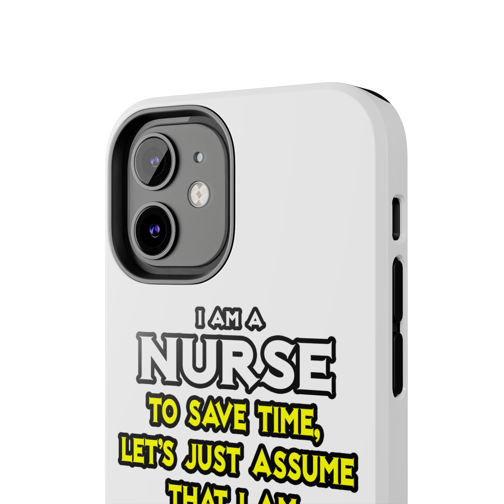 Nurse...Assume I Am Never Wrong - Tough Phone Cases