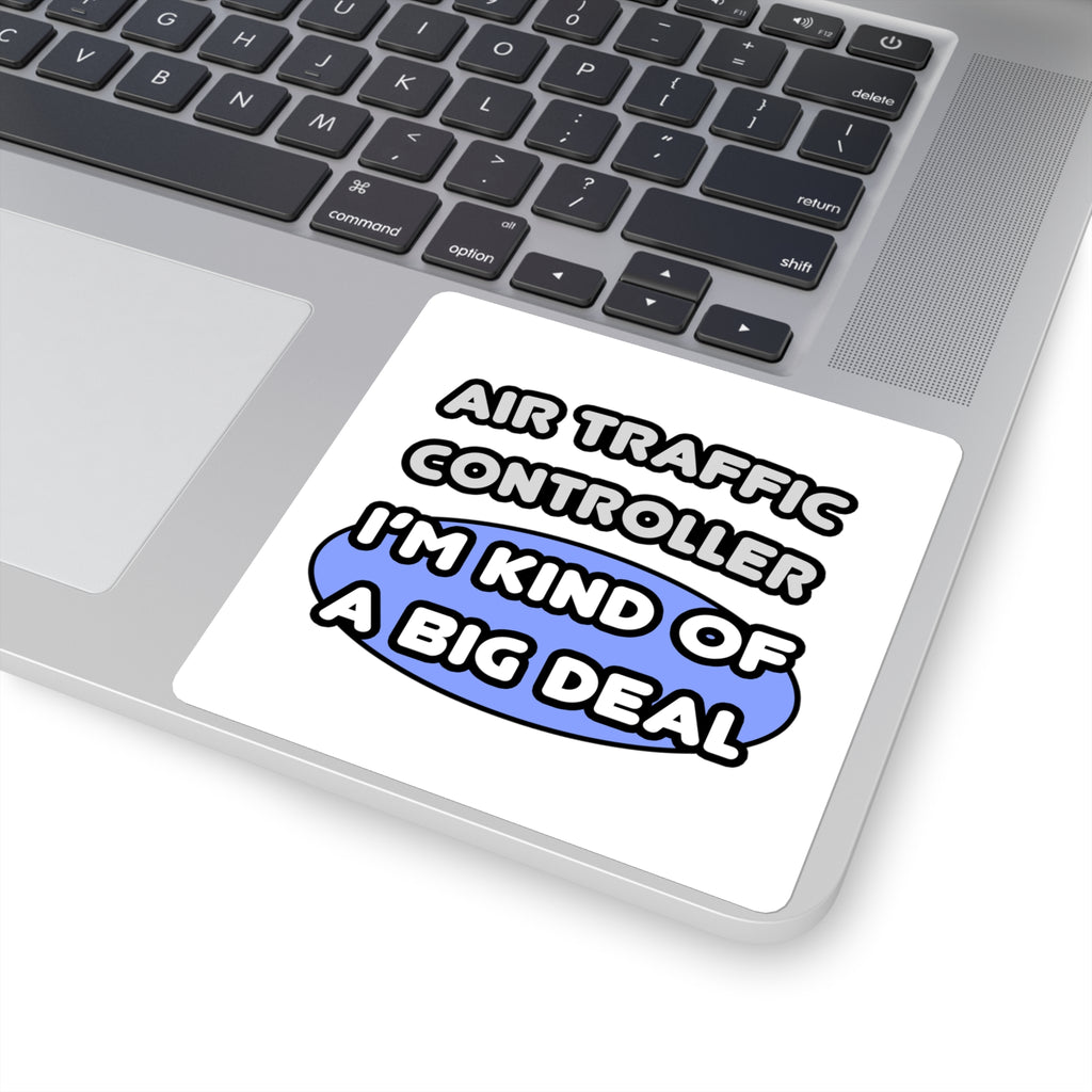 Air Traffic Controller...Kind of a Big Deal - Square Stickers