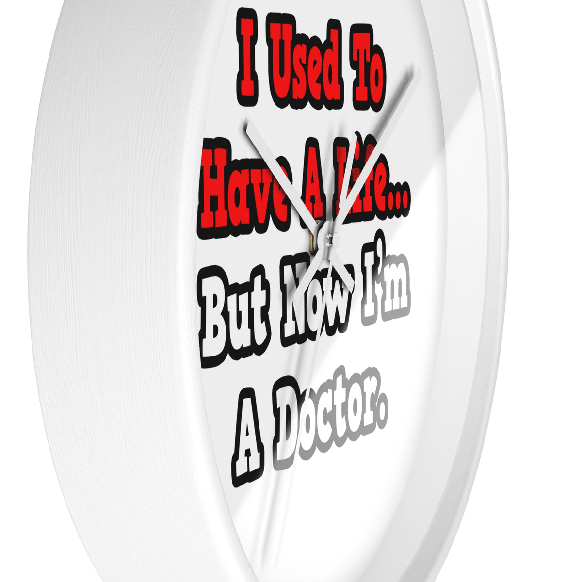 I Used to Have a Life...Doctor - Wall Clock