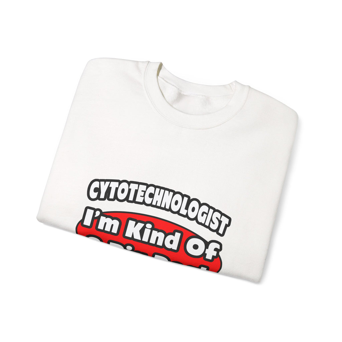 Cytotechnologist ... Big Deal - Unisex Heavy Blend™ Crewneck Sweatshirt