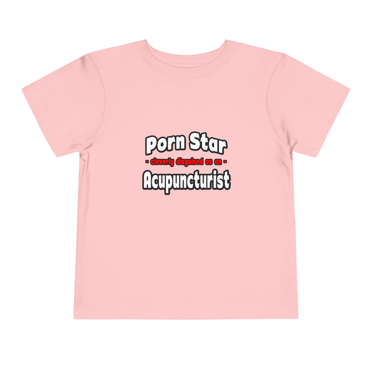 Porn Star .. Acupuncturist - Toddler Short Sleeve Tee