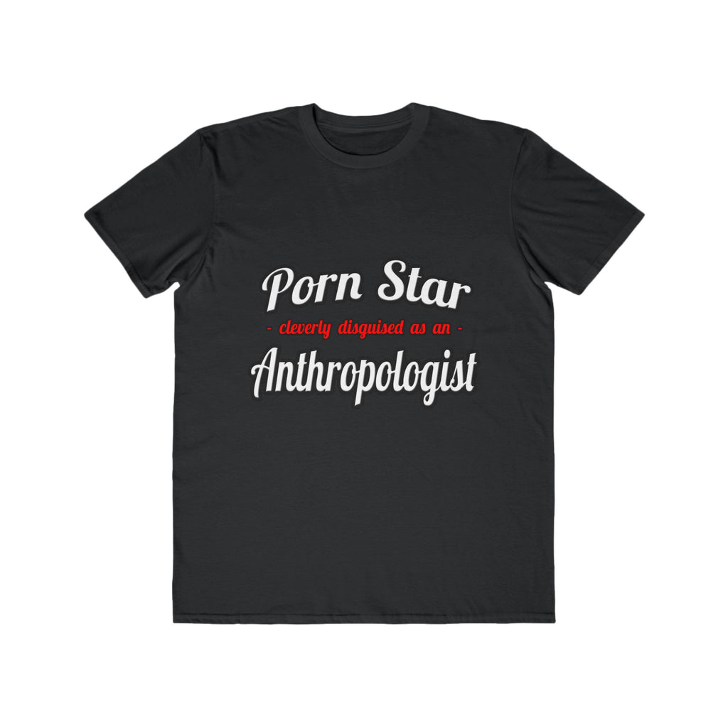 Porn Star...Anthropologist - Men's Lightweight Fashion Tee