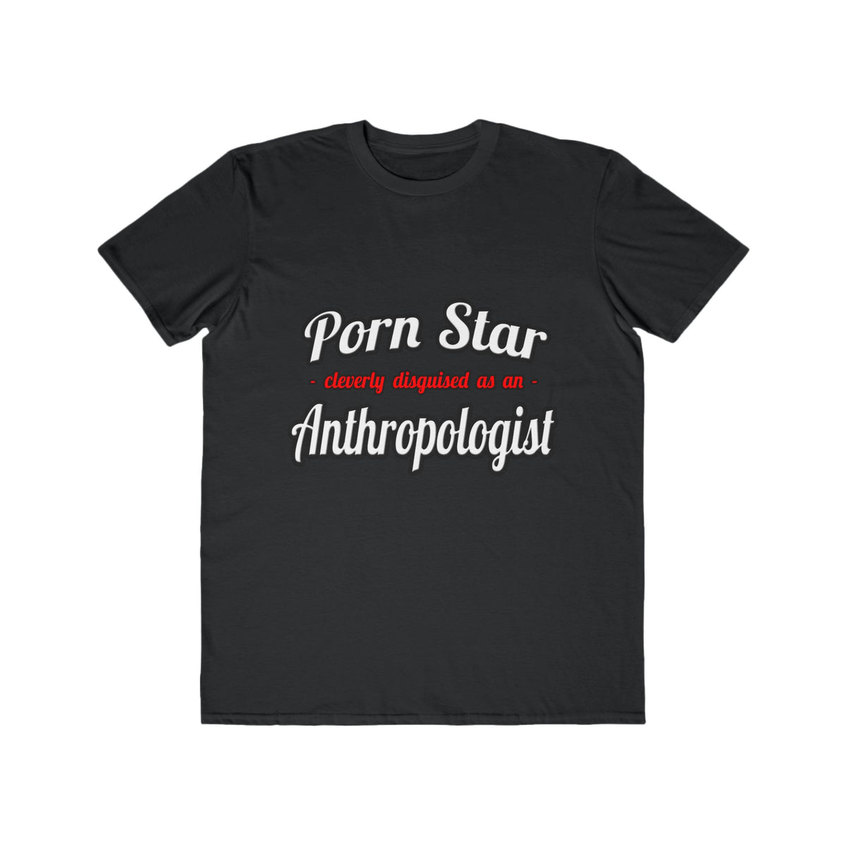 Porn Star...Anthropologist - Men's Lightweight Fashion Tee
