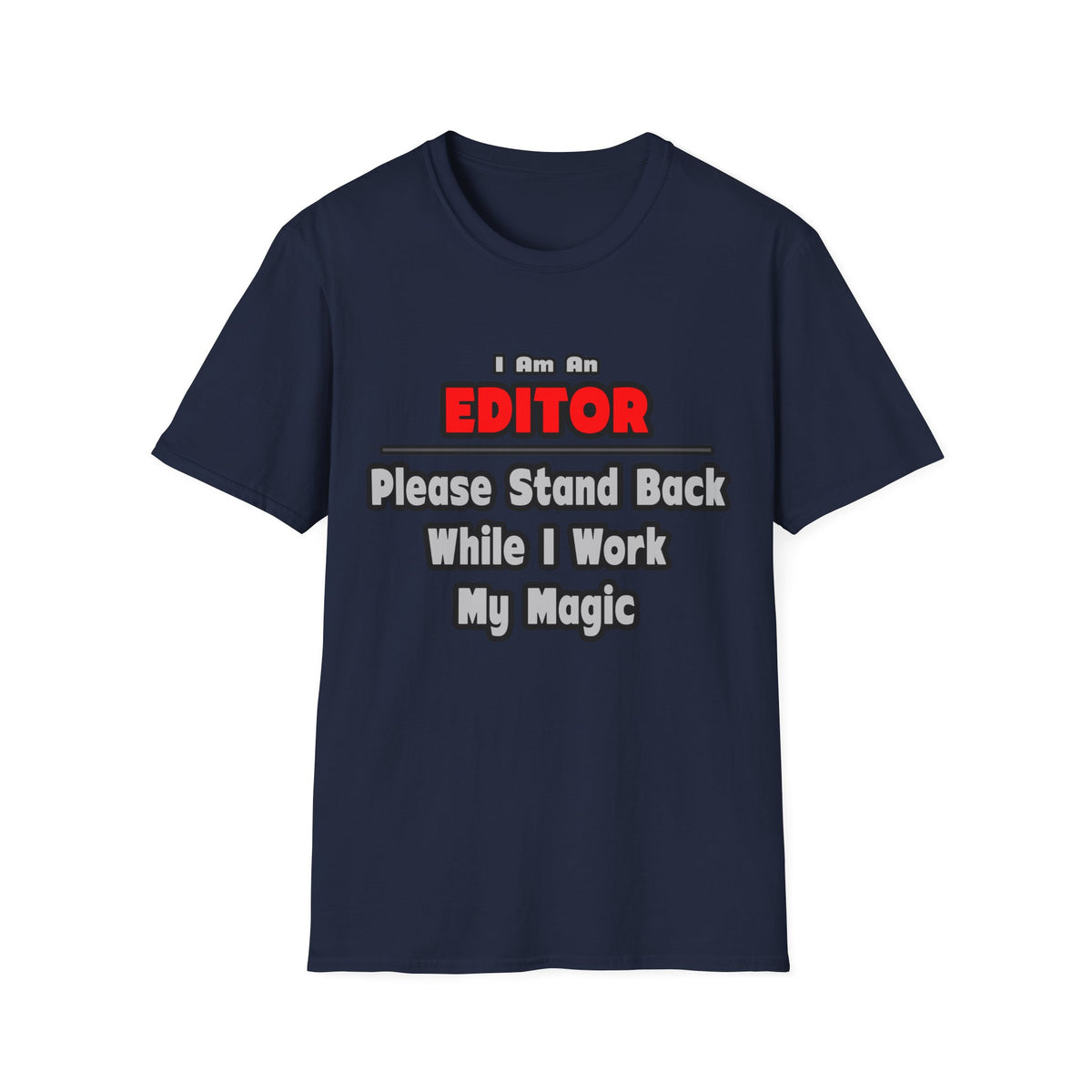 Editor ... Stand Back ... Work My Magic - Unisex Softstyle T-Shirt