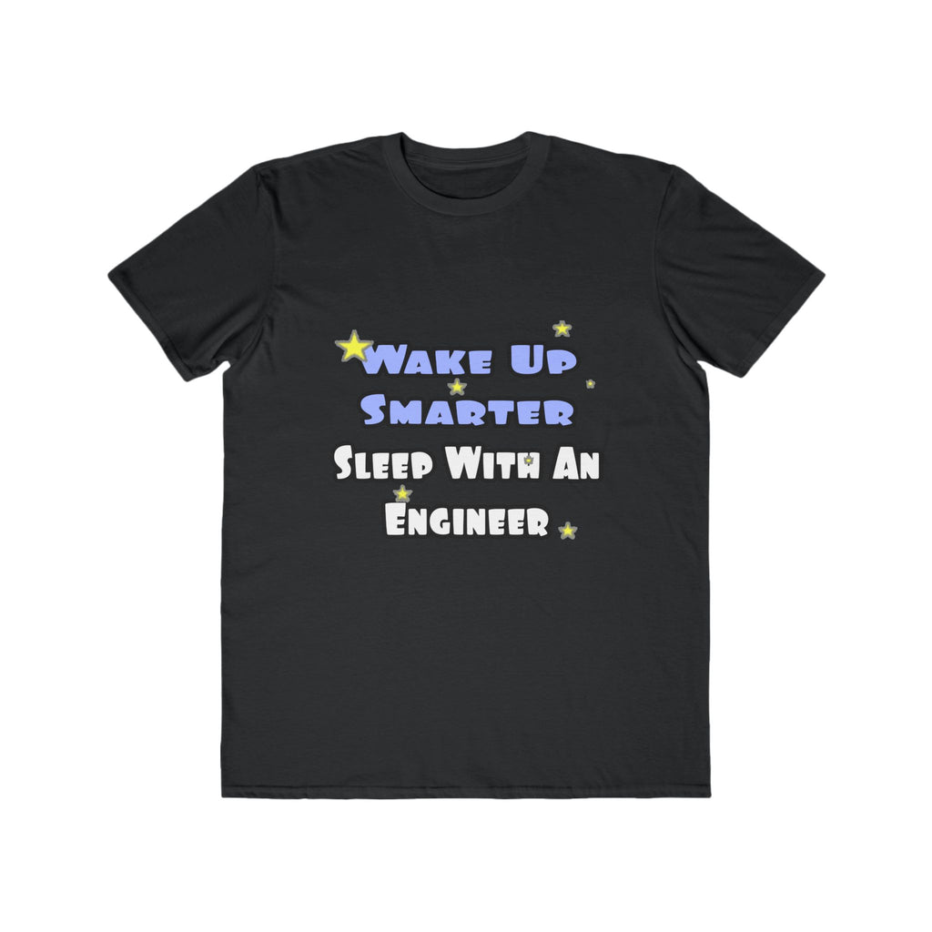 Wake Up Smarter...Sleep With an Engineer - Men's Lightweight Fashion Tee