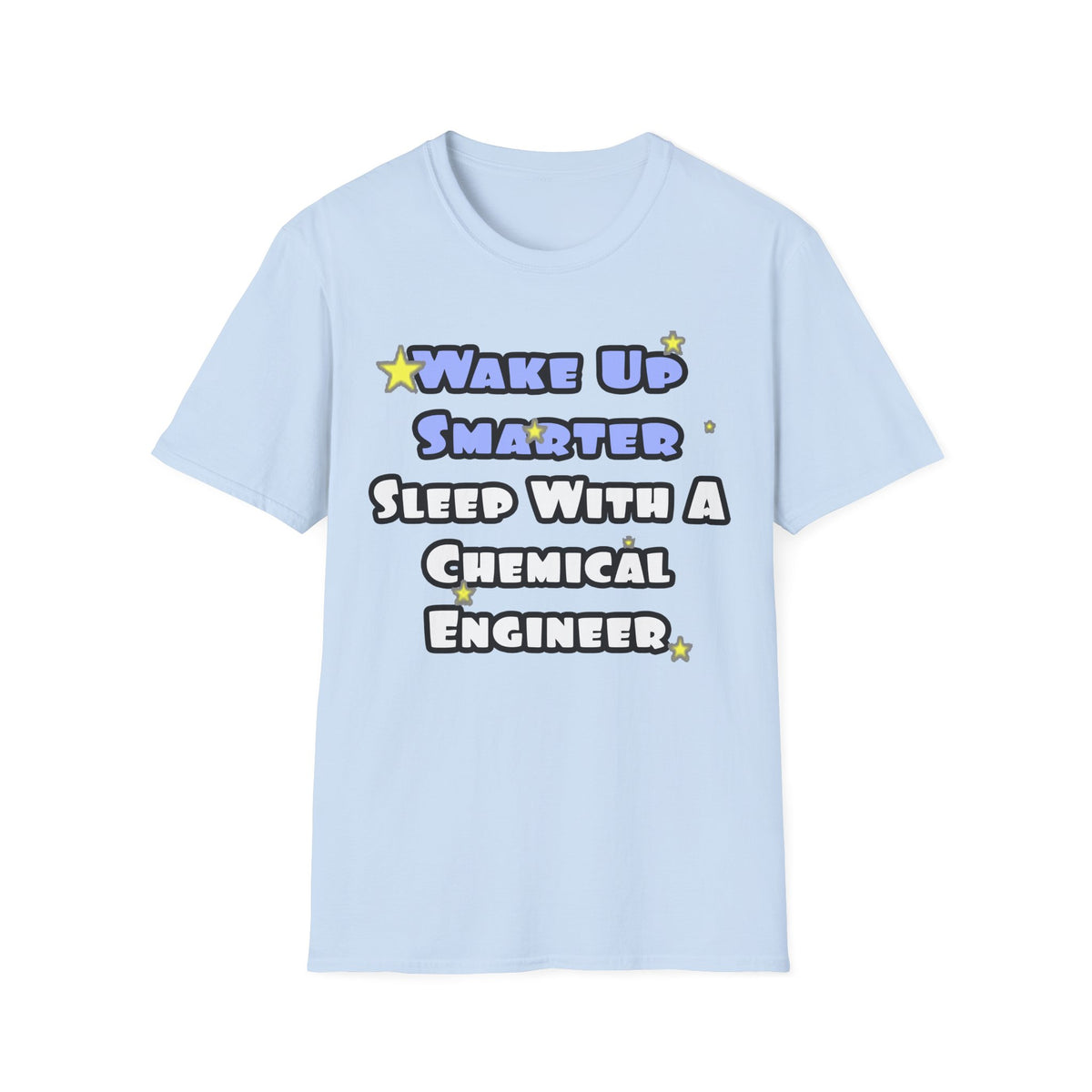 Wake Up Smarter...Sleep With a Chemical Engineer - Unisex Softstyle T-Shirt