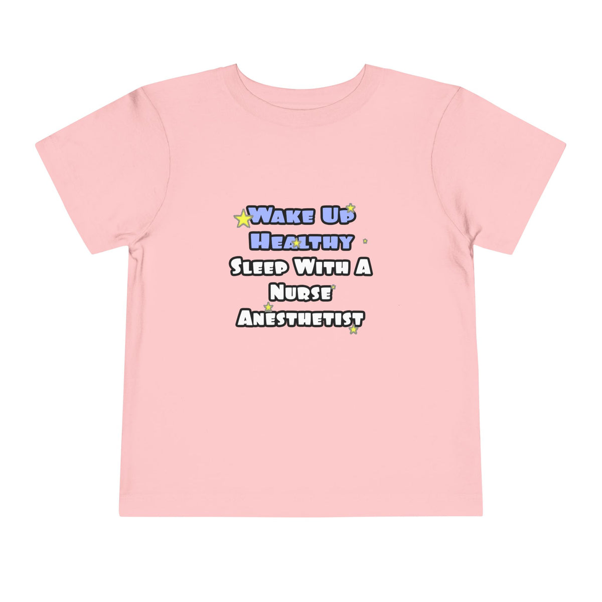Wake Up Healthy...Sleep With a Nurse Anesthetist - Toddler Short Sleeve Tee