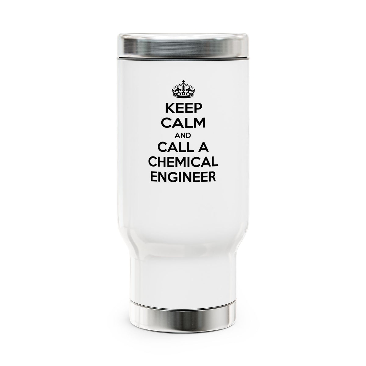 Keep Calm and Call a Chemical Engineer - Stainless Steel Travel Mug with Handle, 14oz