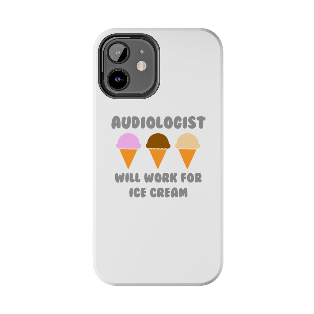 Audiologist ... Will Work For Ice Cream - Tough Phone Cases