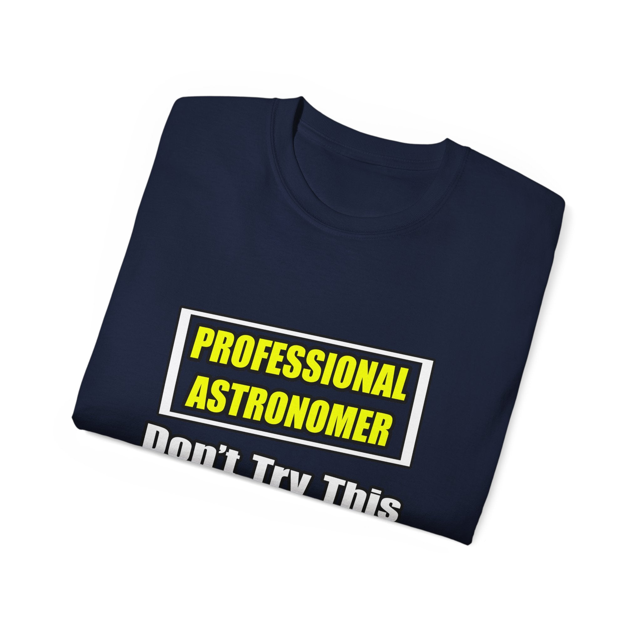 Professional Astronomer...Joke - Unisex Ultra Cotton Tee
