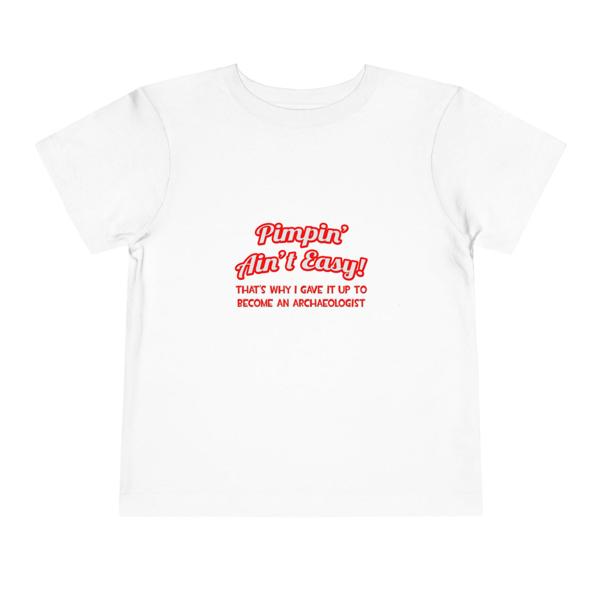 Pimpin' Ain't Easy .. Archaeologist - Toddler Short Sleeve Tee