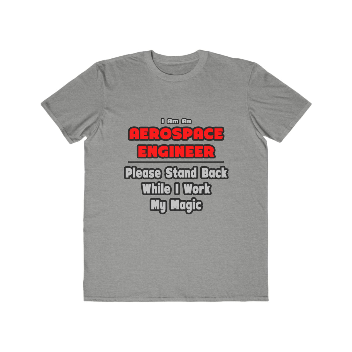 Aerospace Engineer...Work My Magic - Men's Lightweight Fashion Tee
