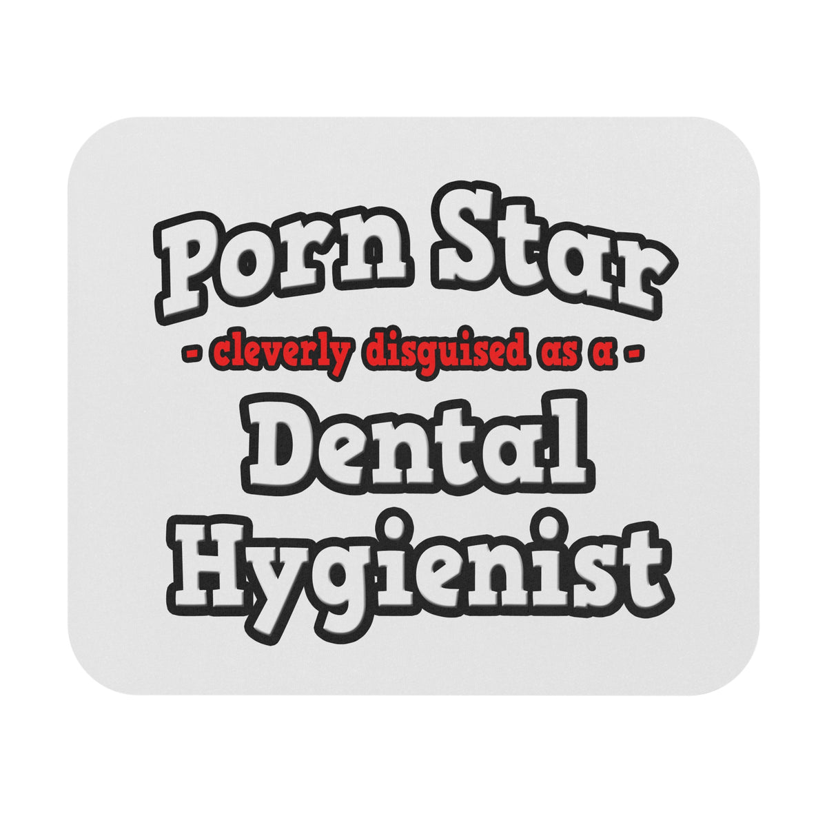 Porn Star...Dental Hygienist - Mouse Pad (Rectangle)