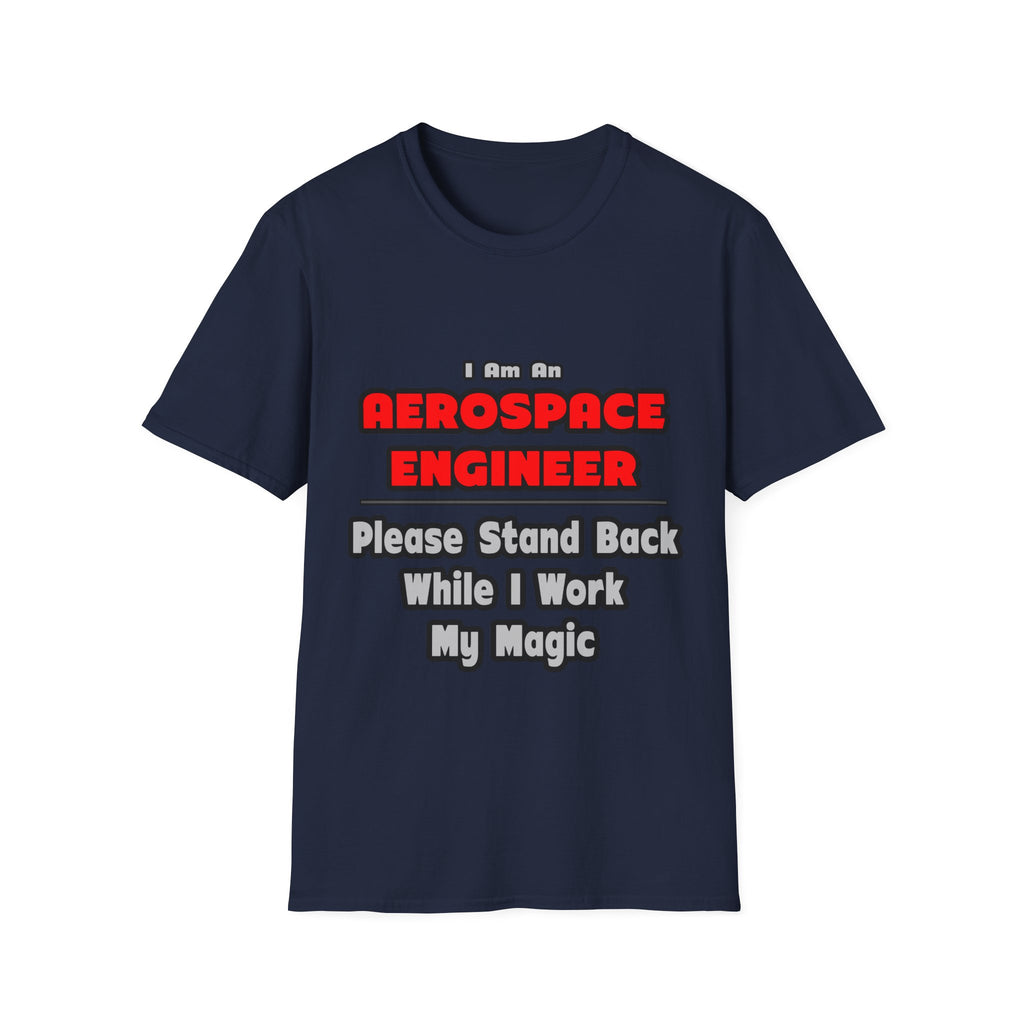 Aerospace Engineer...Work My Magic - Unisex Softstyle T-Shirt