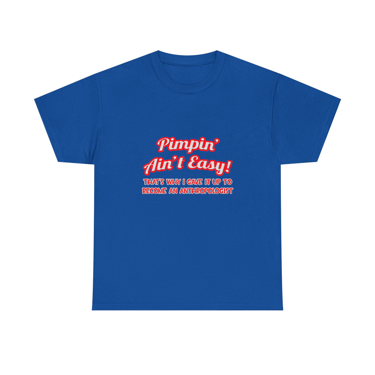 Pimpin' Ain't Easy .. Anthropologist - Unisex Heavy Cotton Tee