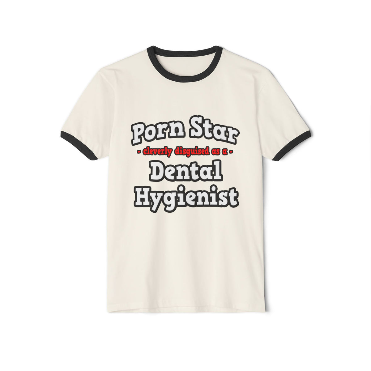 Porn Star...Dental Hygienist - Unisex Cotton Ringer T-Shirt