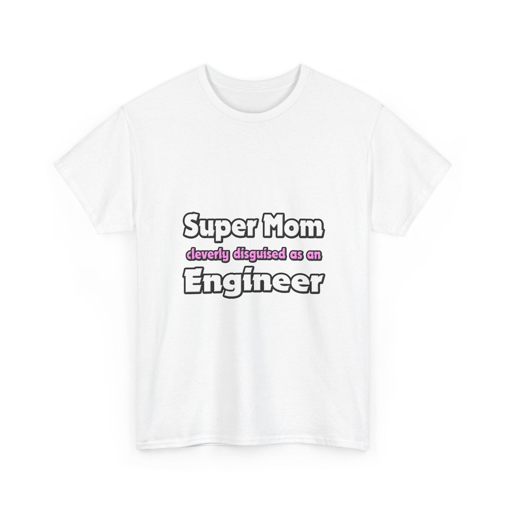 Super Mom ... Engineer - Unisex Heavy Cotton Tee
