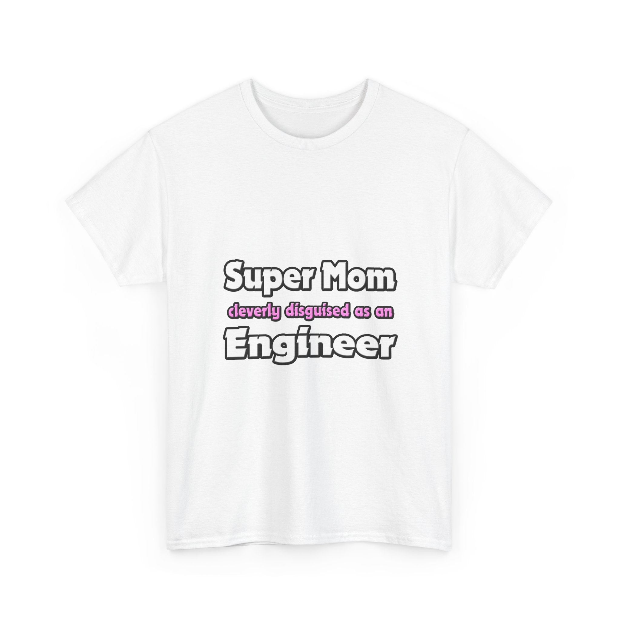 Super Mom ... Engineer - Unisex Heavy Cotton Tee