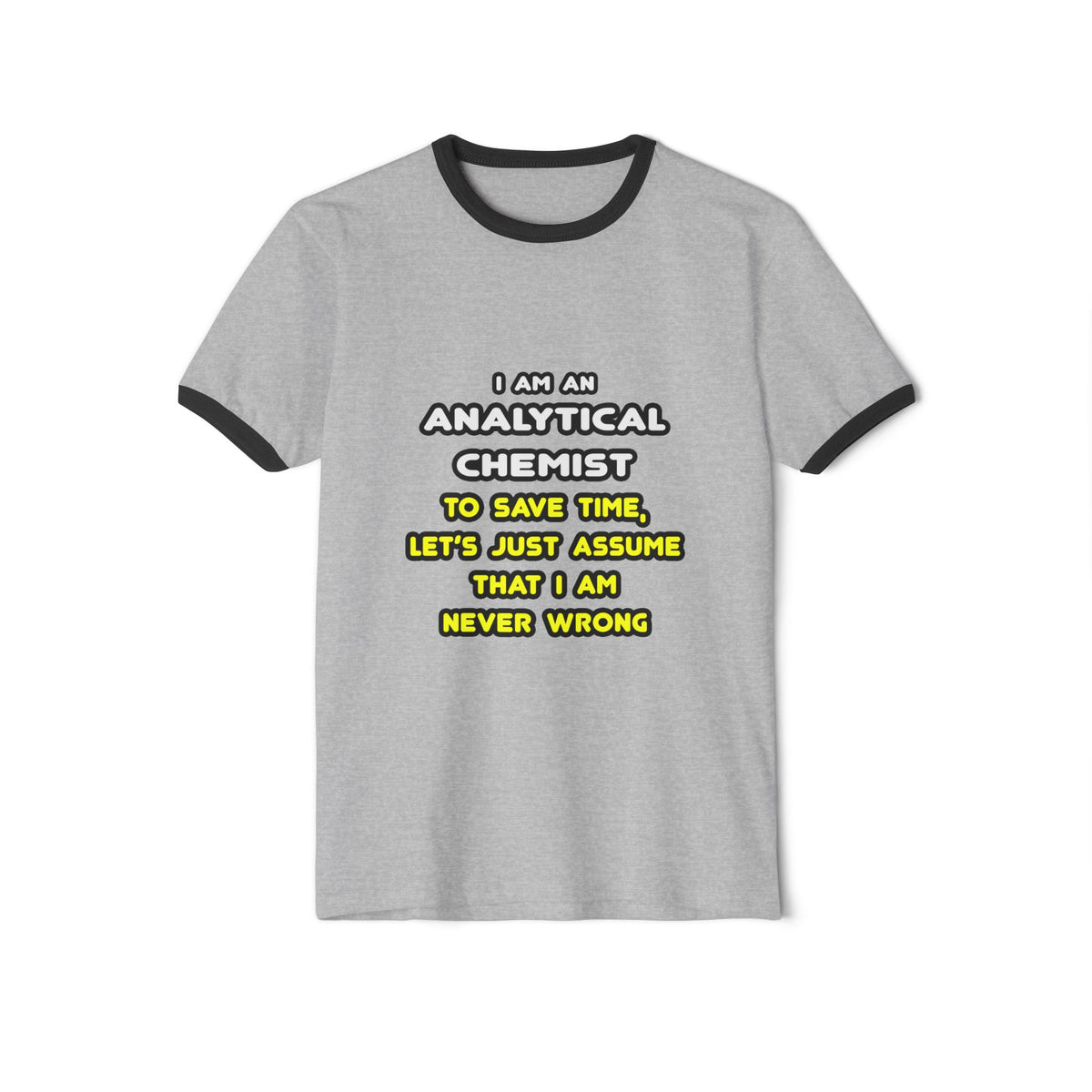 Funny Analytical Chemist T Shirts - Unisex Cotton Ringer T-Shirt