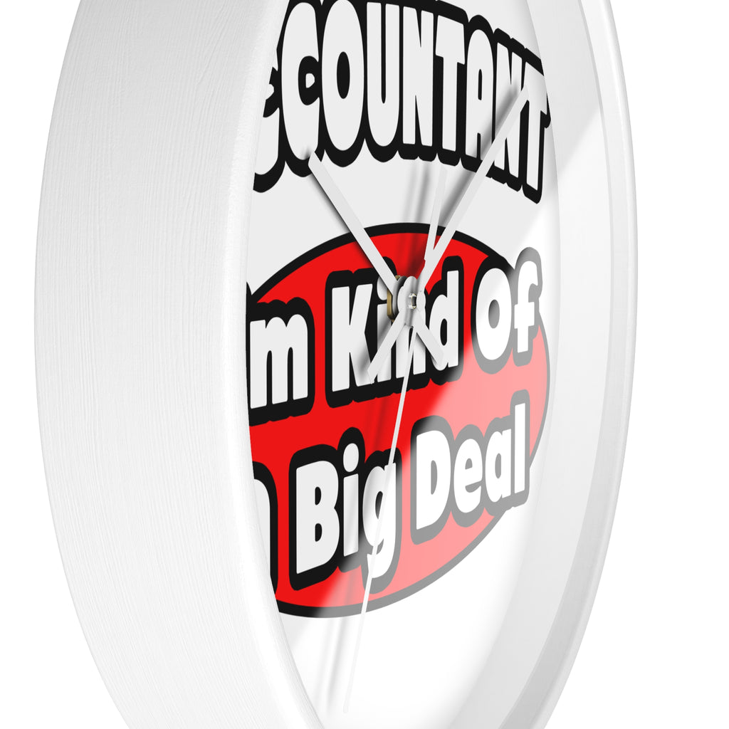 Accountant...Big Deal - Wall Clock