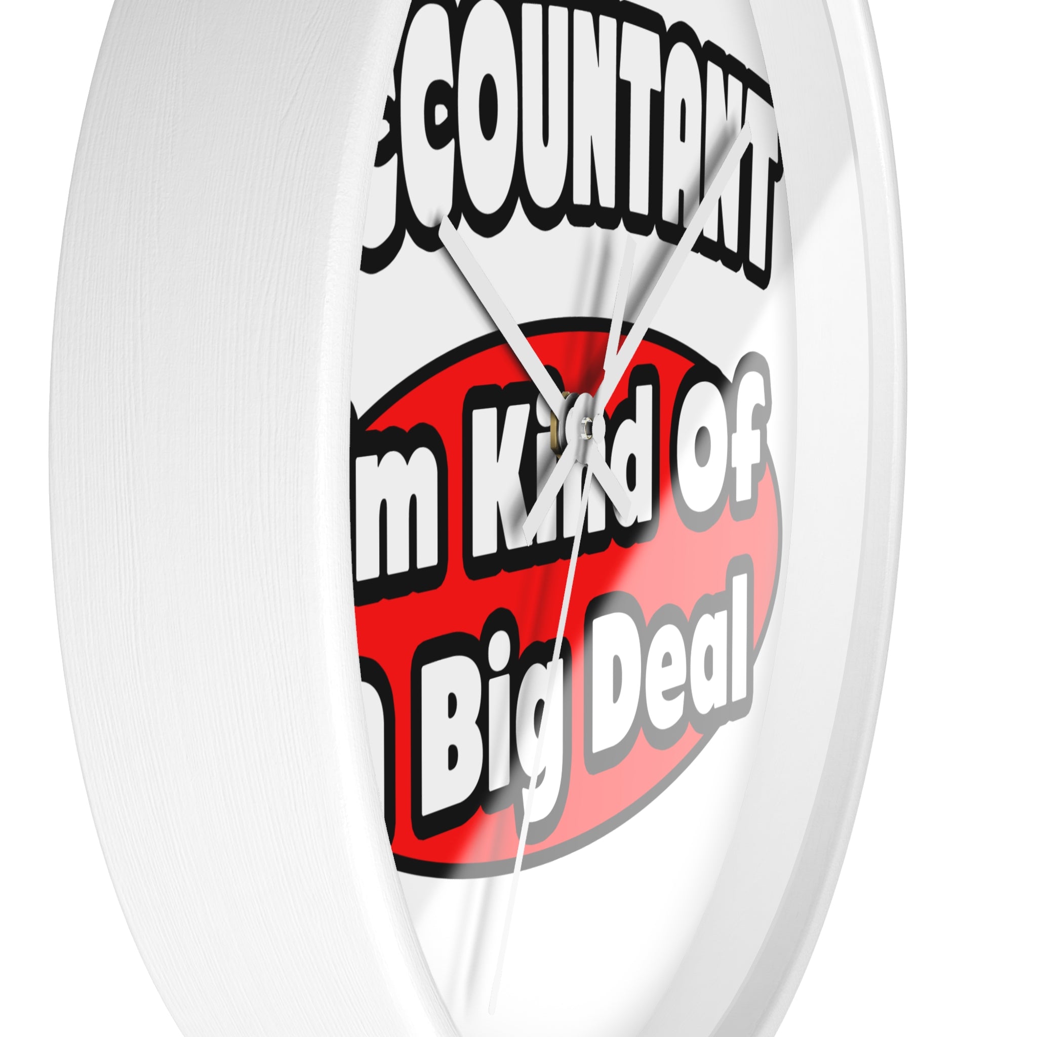 Accountant...Big Deal - Wall Clock