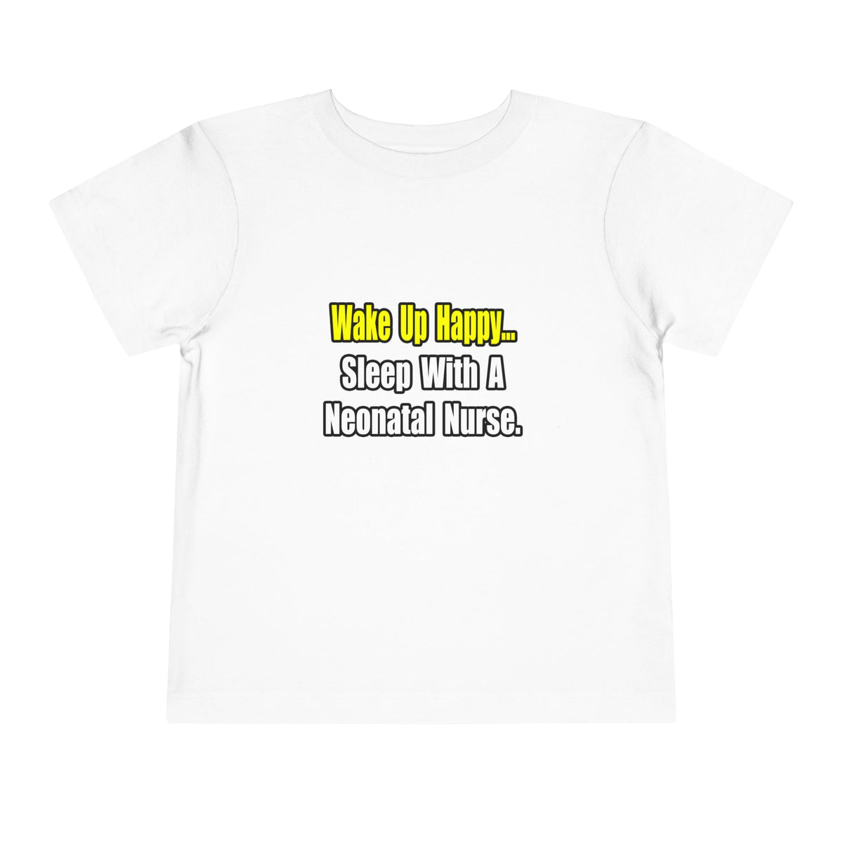 Sleep With A Neonatal Nurse - Toddler Short Sleeve Tee