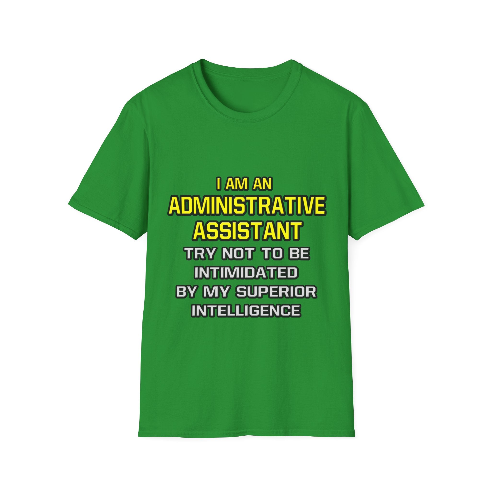 Administrative Assistant...Superior Intelligence - Unisex Softstyle T-Shirt