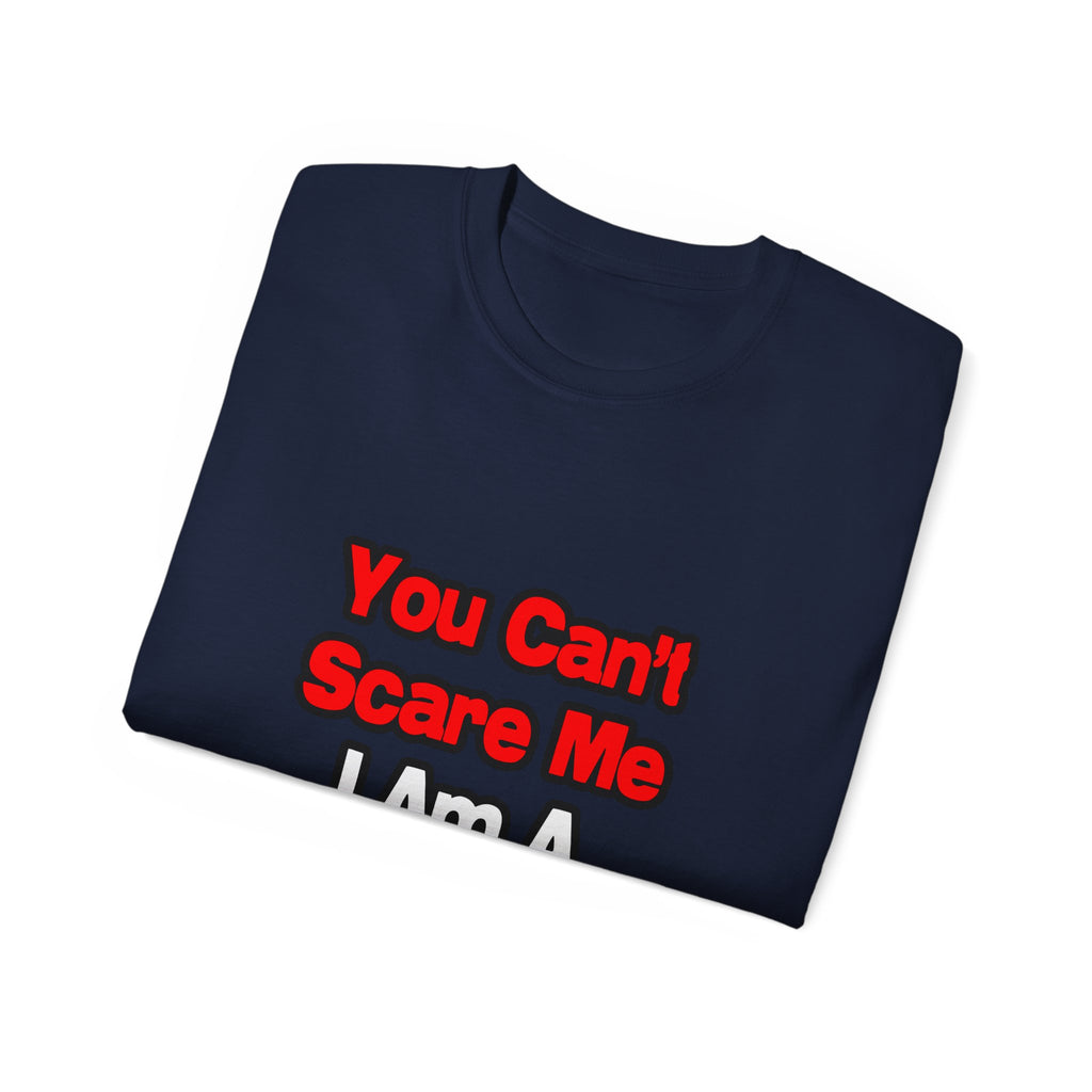 You Can't Scare Me...Teacher - Unisex Ultra Cotton Tee