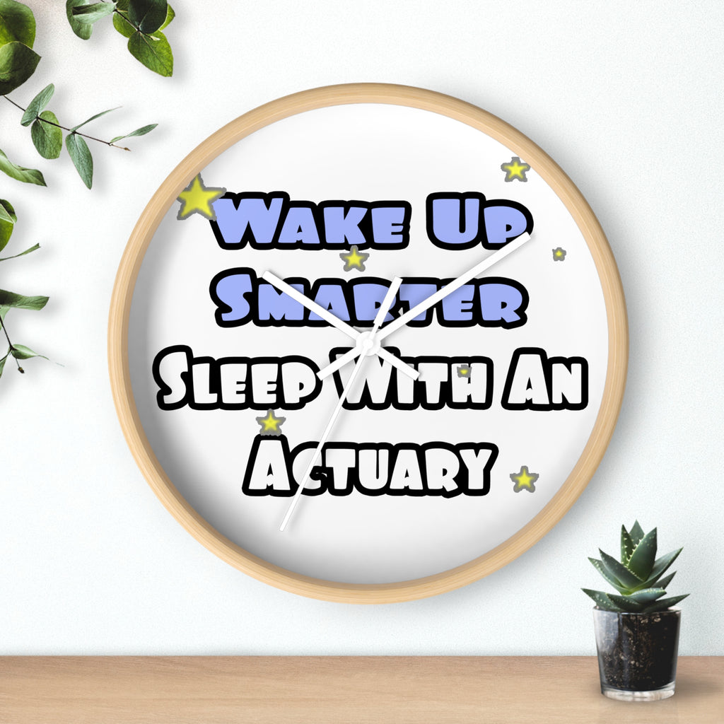 Wake Up Smarter...Sleep With an Actuary - Wall Clock