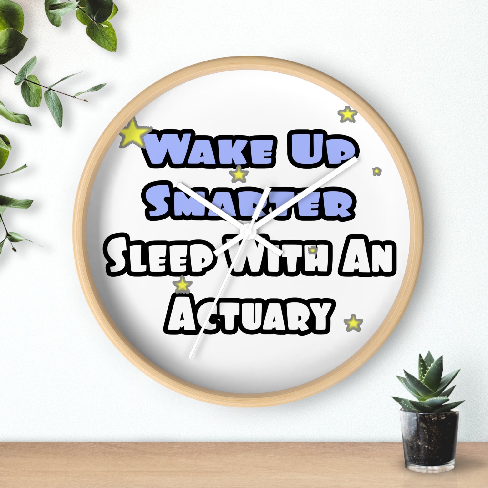 Wake Up Smarter...Sleep With an Actuary - Wall Clock