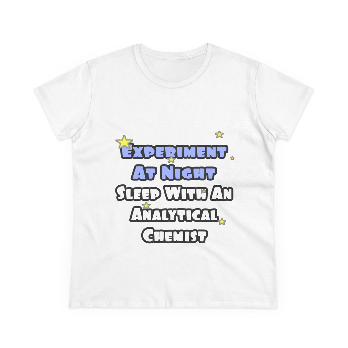 Experiment...Sleep With an Analytical Chemist - Women's Midweight Cotton Tee