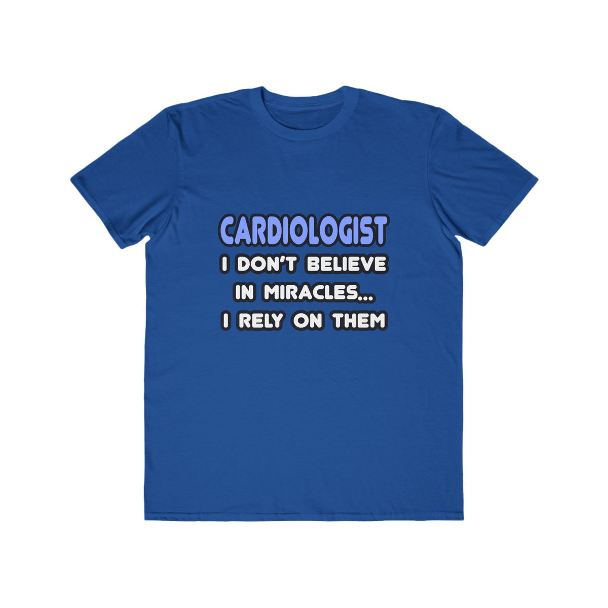 Miracles and Cardiologists - Men's Lightweight Fashion Tee