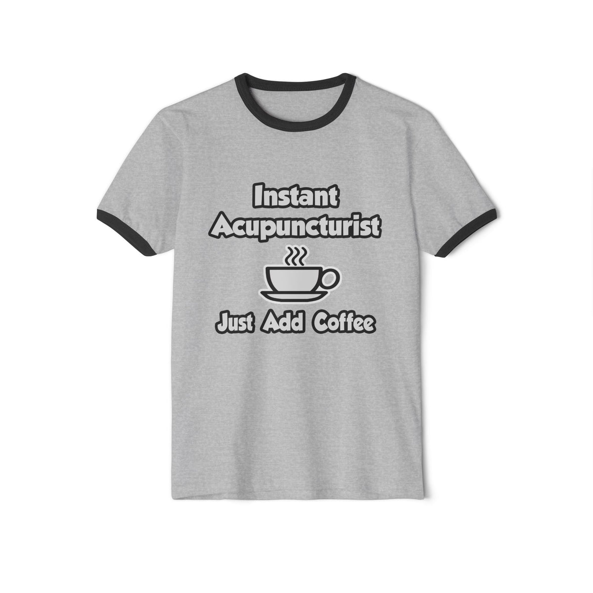 Instant Acupuncturist .. Just Add Coffee - Unisex Cotton Ringer T-Shirt