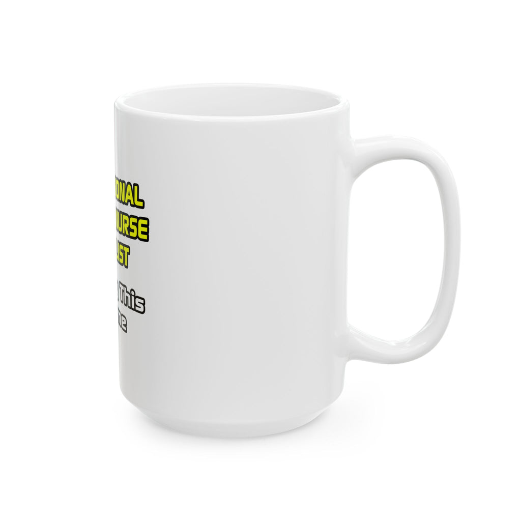 Professional Clinical Nurse Specialist .. Joke - Ceramic Mug, (11oz, 15oz)