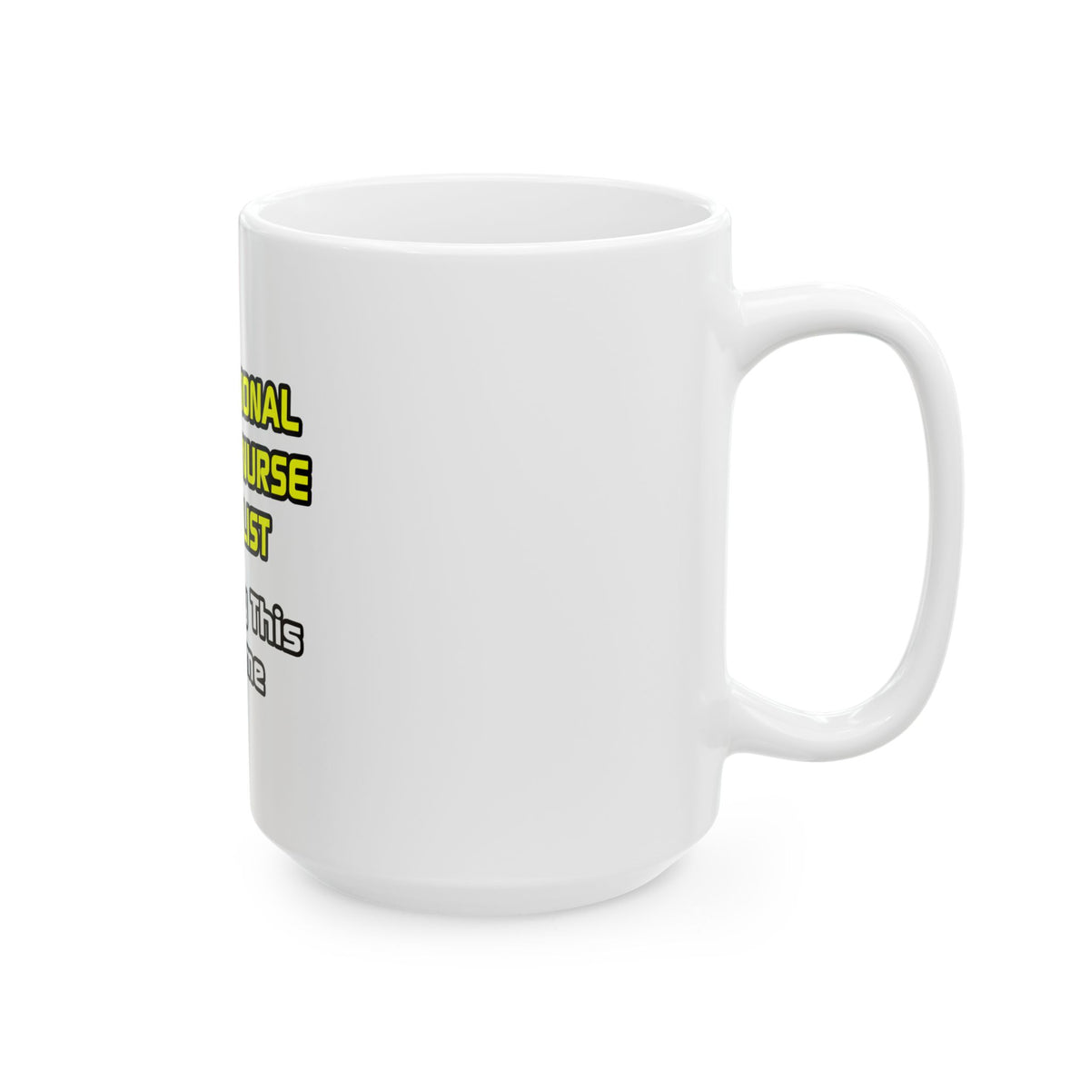 Professional Clinical Nurse Specialist .. Joke - Ceramic Mug, (11oz, 15oz)