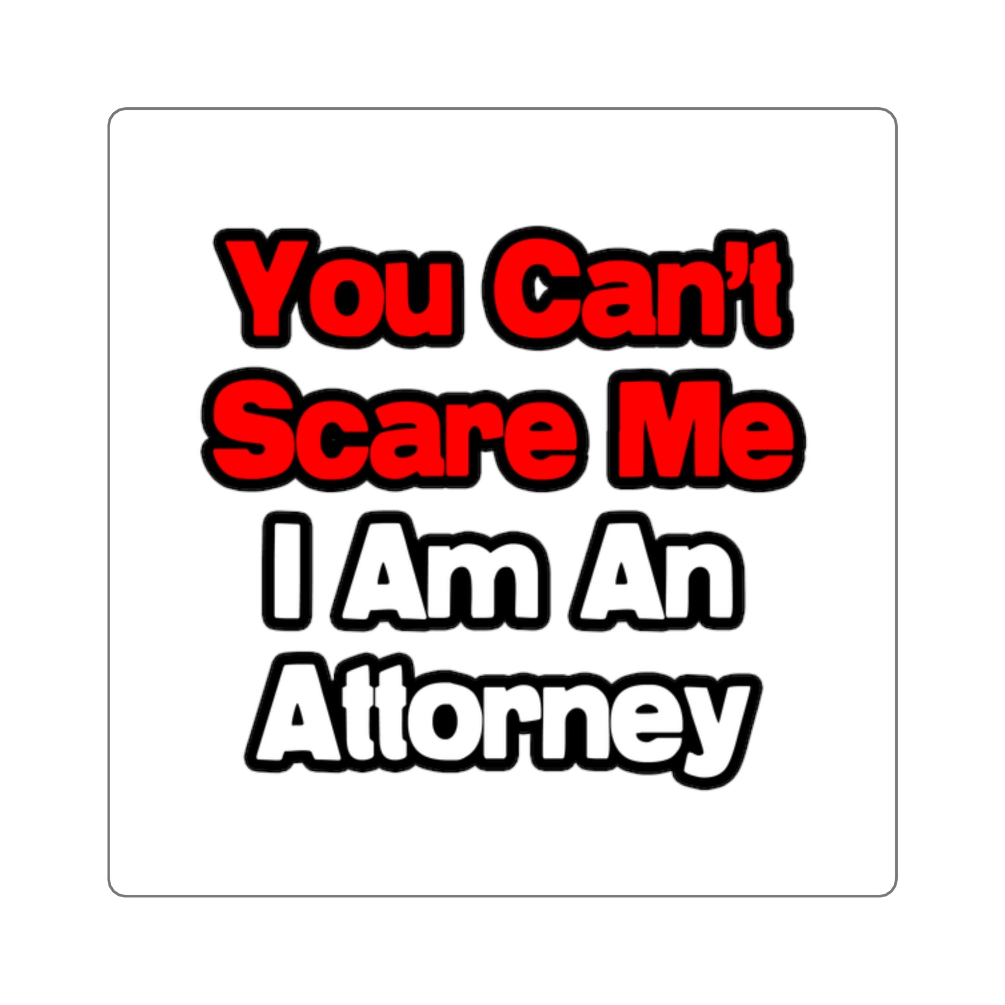 You Can't Scare Me...Attorney - Square Stickers