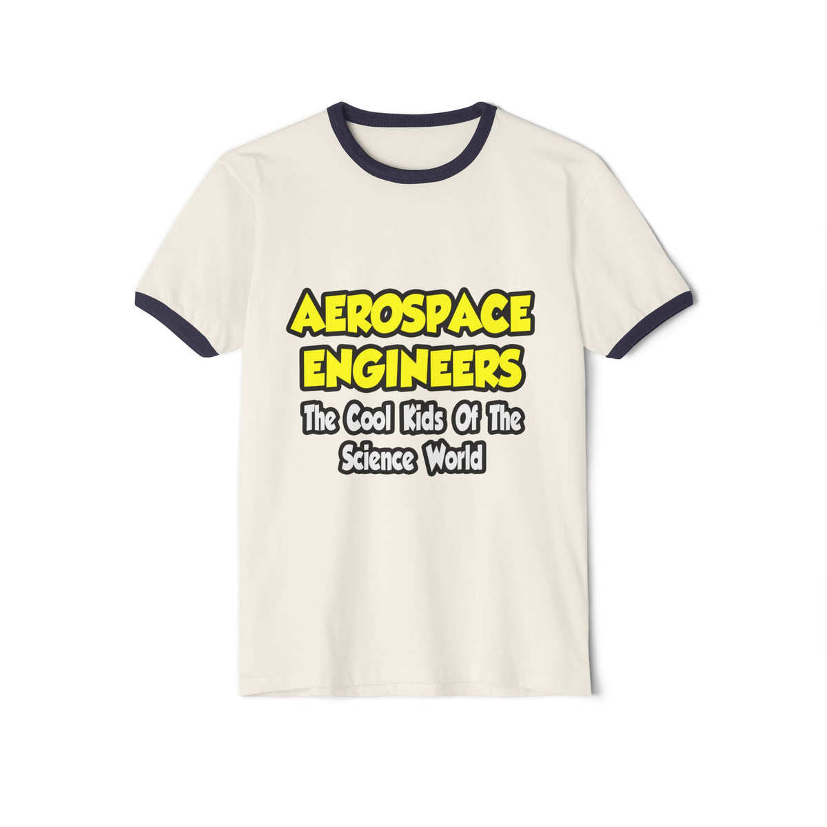 Aerospace Engineers...Cool Kids of Sci World - Unisex Cotton Ringer T-Shirt
