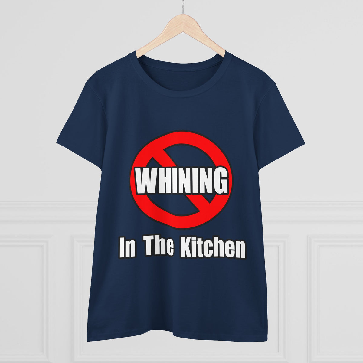 No Whining In The Kitchen - Women's Midweight Cotton Tee