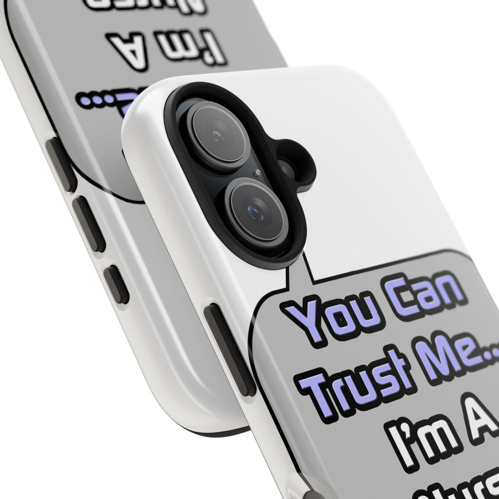 Trust Me .. I'm a Nurse - Tough Phone Cases
