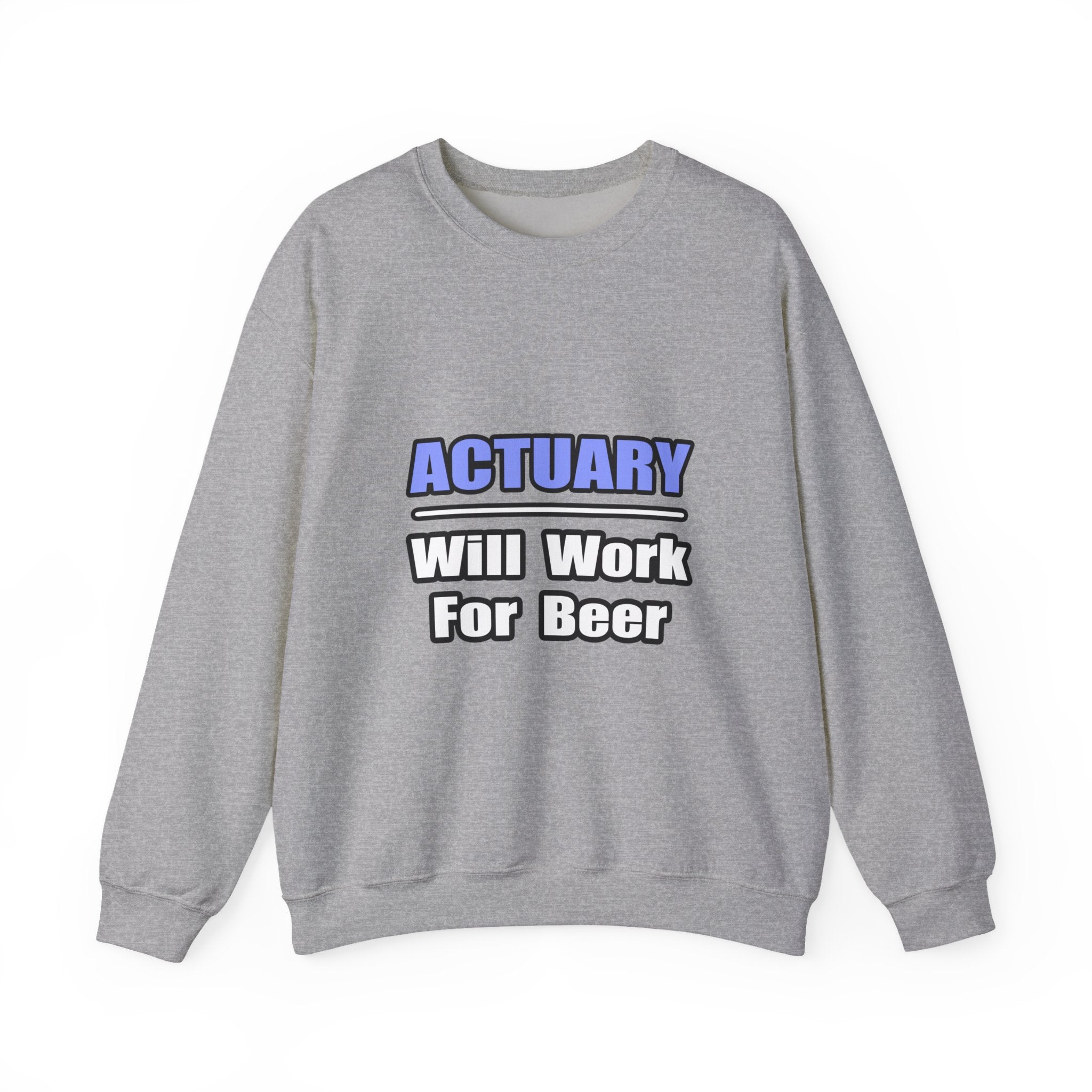 Actuary...Will Work For Beer - Unisex Heavy Blend™ Crewneck Sweatshirt