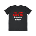 You Can't Scare Me...Editor - Men's Lightweight Fashion Tee