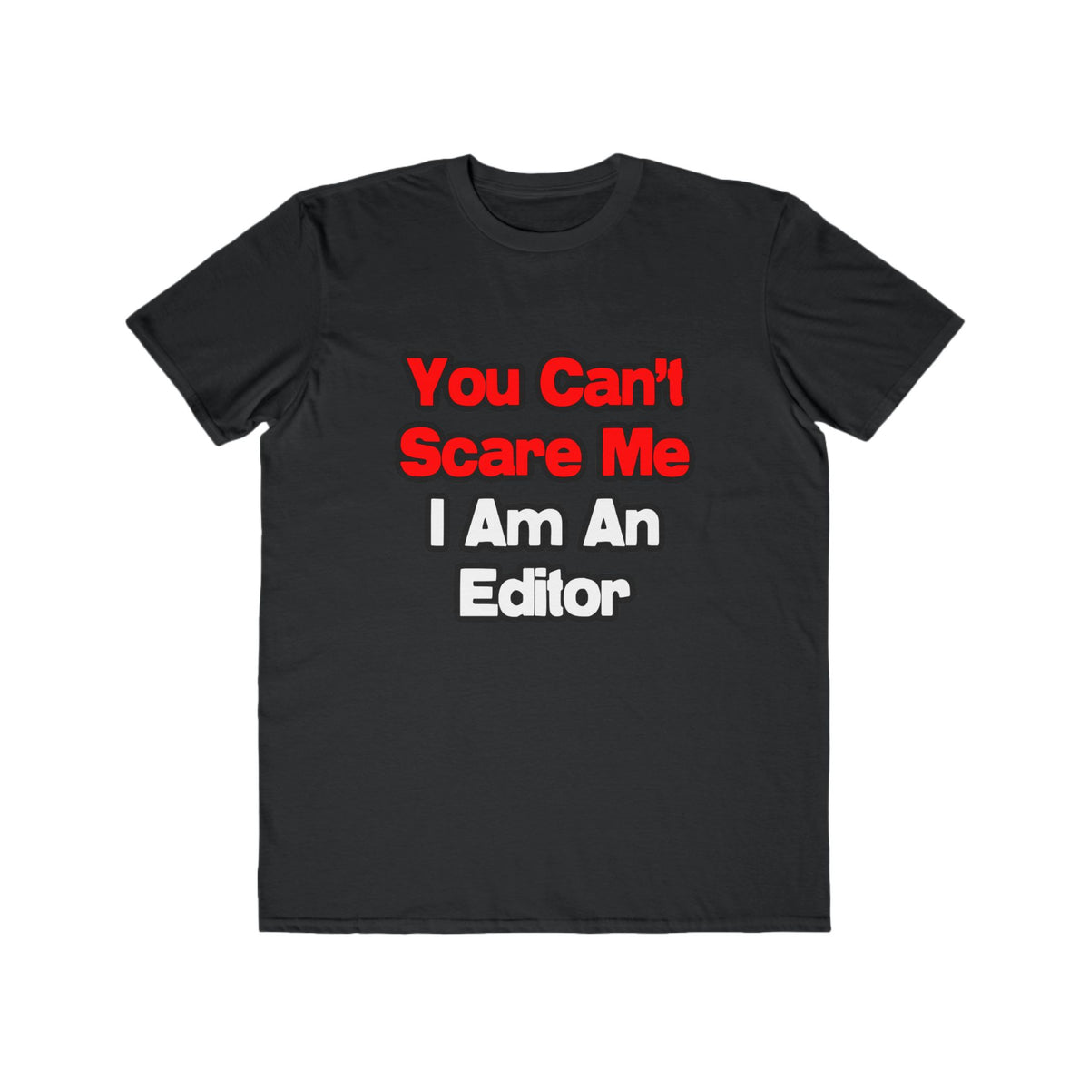 You Can't Scare Me...Editor - Men's Lightweight Fashion Tee