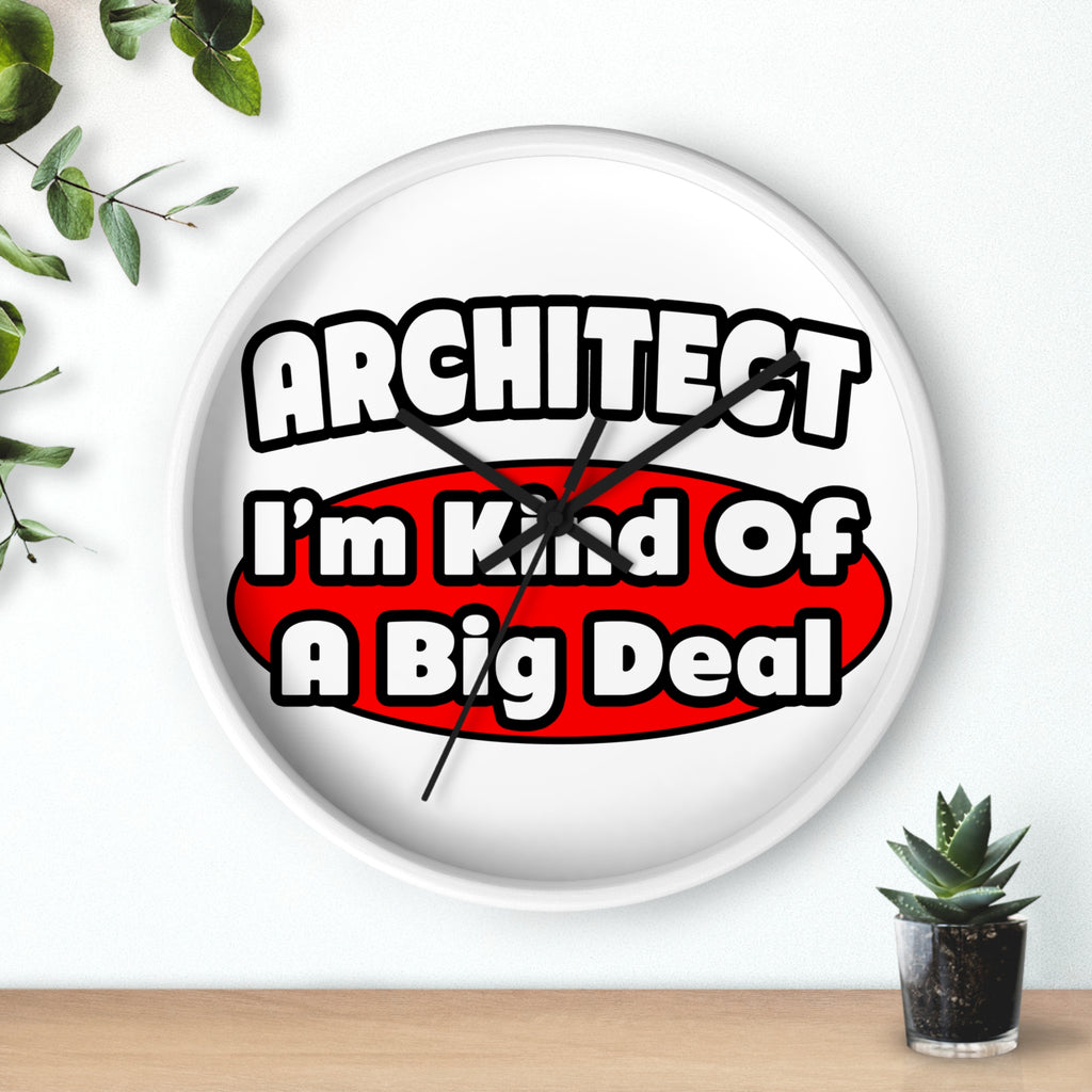Architect...Big Deal - Wall Clock