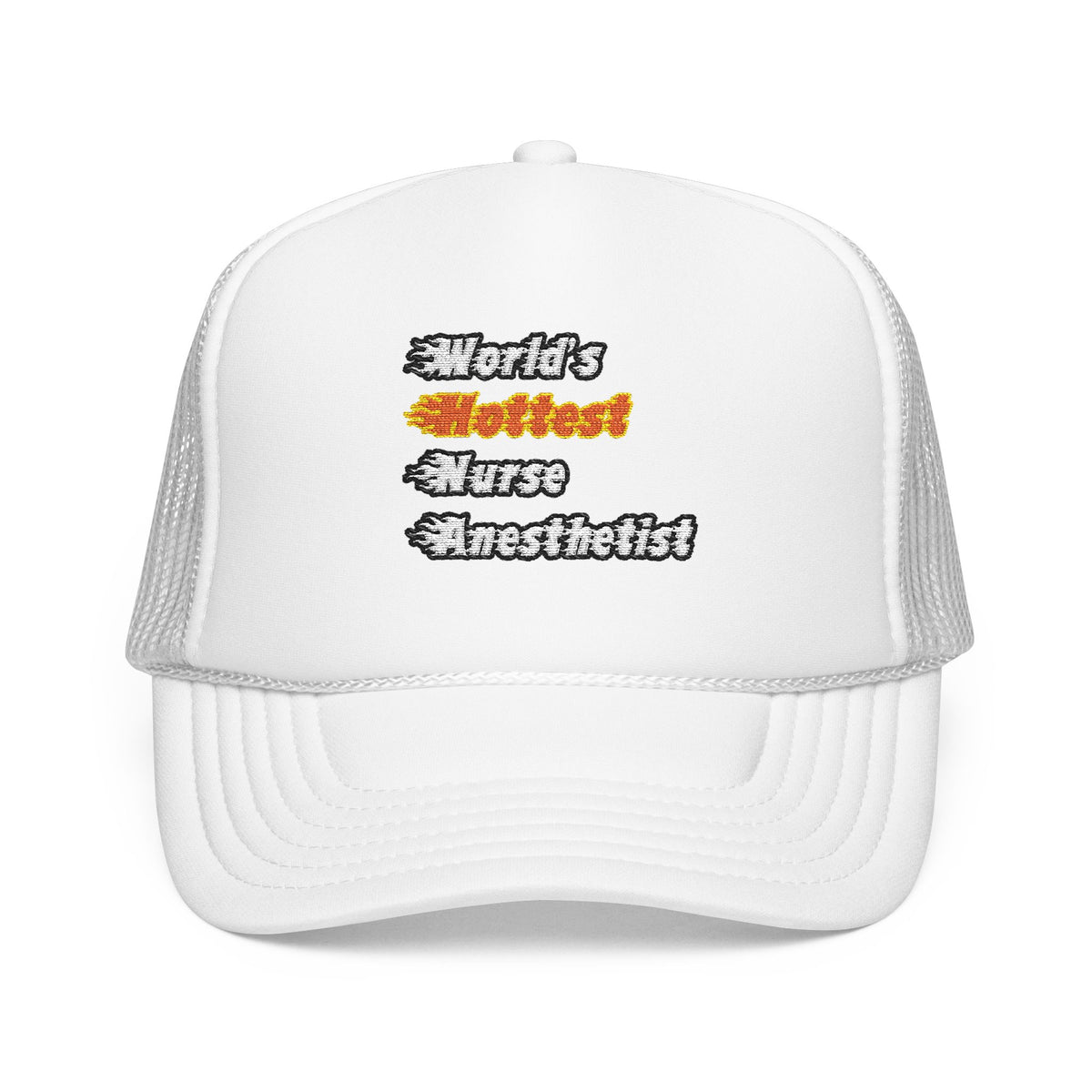 World's Hottest Nurse Anesthetist - Foam Trucker Hat