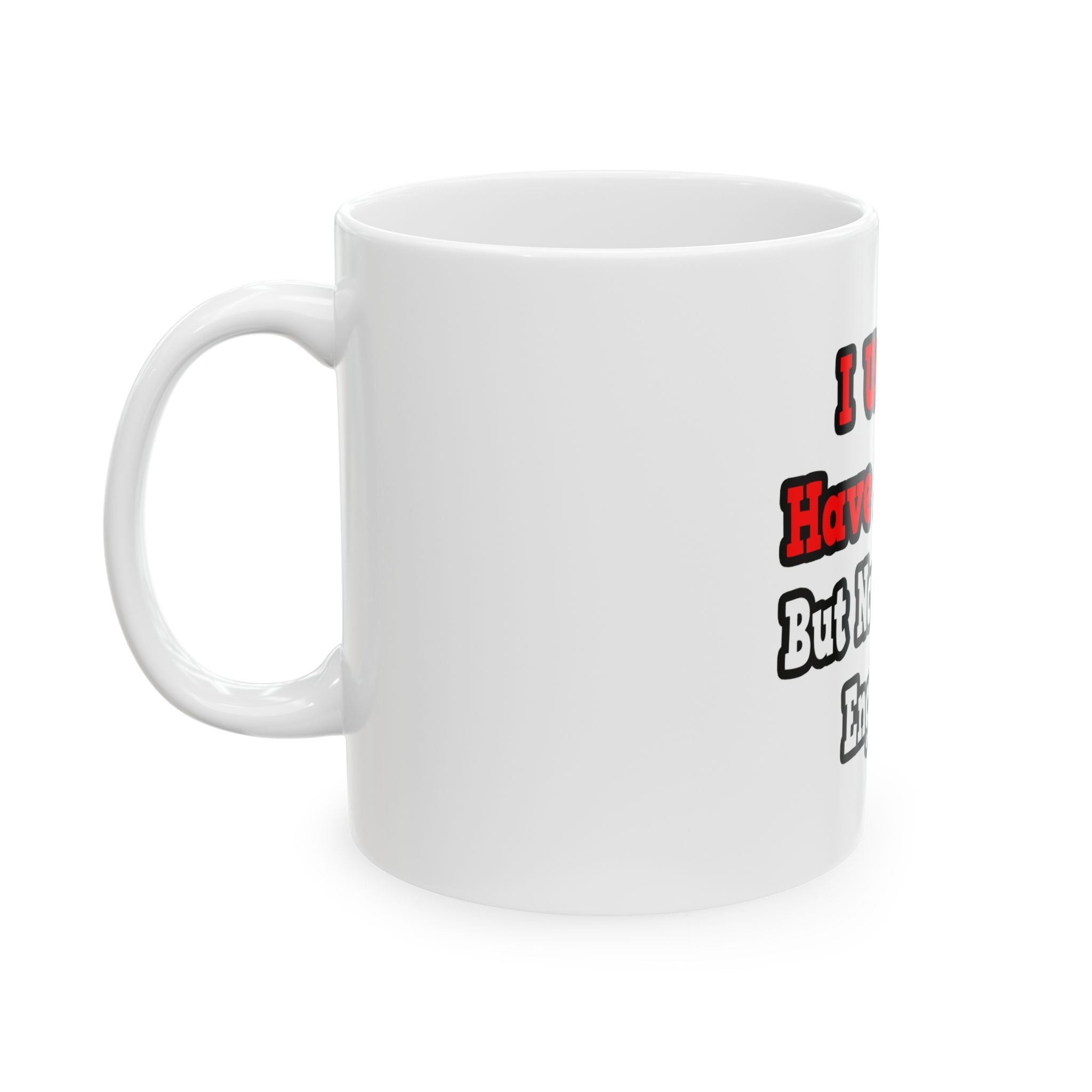 I Used to Have a Life...Engineer - Ceramic Mug, (11oz, 15oz)