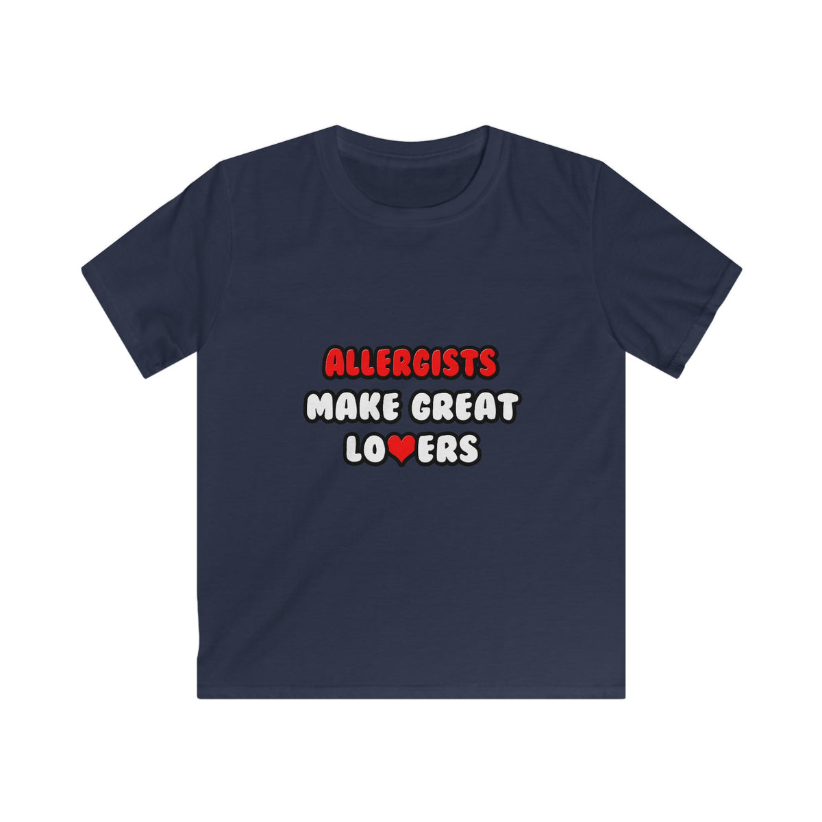Allergists Make Great Lovers - Kids Softstyle Tee